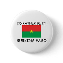 I'd rather be in Burkina Faso buttons by flagshirt I'd rather be in Burkina Faso buttons
