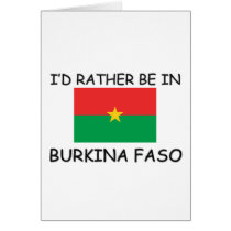 I'd rather be in Burkina Faso cards