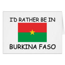 I'd rather be in Burkina Faso cards