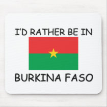 I'd rather be in Burkina Faso mousepads