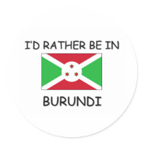 I'd rather be in Burundi stickers