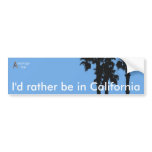 I'd rather be in California Bumper Stickers