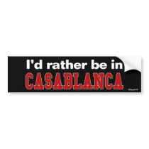 I'd Rather Be In Casablanca bumper stickers