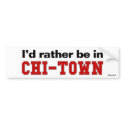 I'd Rather Be In Chi-Town bumper stickers