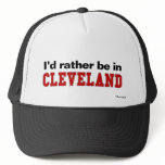 I'd Rather Be In Cleveland hats