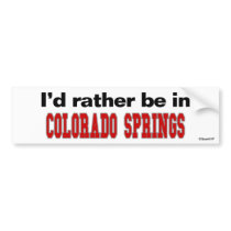 I'd Rather Be In Colorado Springs bumper stickers