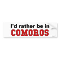 I'd Rather Be In Comoros bumper stickers by Rep_Yo_City I'd Rather Be In Comoros bumper stickers