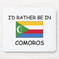 I'd rather be in Comoros mousepads