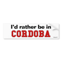 I'd Rather Be In Cordoba bumper stickers by Rep_Yo_City I'd Rather Be In Cordoba bumper stickers