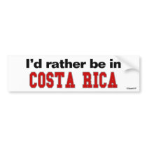 I'd Rather Be In Costa Rica bumper stickers by Rep_Yo_City I'd Rather Be In Costa Rica bumper stickers