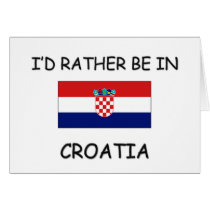 I'd rather be in Croatia cards