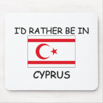 I'd rather be in Cyprus mousepads