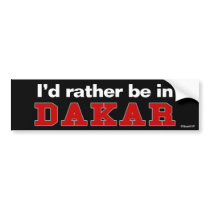 I'd Rather Be In Dakar Bumper Stickers
