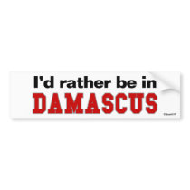 I'd Rather Be In Damascus Bumper Sticker
