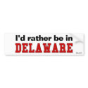 I'd Rather Be In Delaware bumper stickers