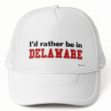 I'd Rather Be In Delaware hats