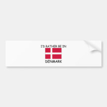 I'd rather be in Denmark Bumper Stickers