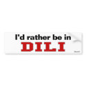I'd Rather Be In Dili bumper stickers