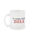 I'd Rather Be In Dili mugs