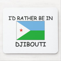 I'd rather be in Djibouti mousepads by flagshirt I'd rather be in Djibouti mousepads