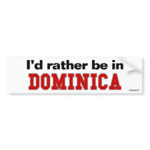 I'd Rather Be In Dominica bumper stickers by Rep_Yo_City I'd Rather Be In Dominica bumper stickers