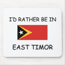 I'd rather be in East Timor mousepads