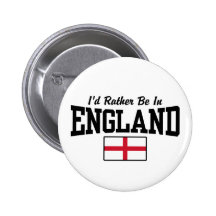 I'd Rather Be In England Buttons