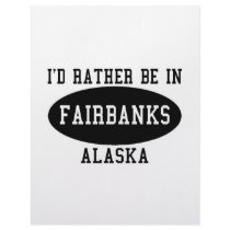 Id Rather Be in Fairbanks letterhead by bartstshirts Id Rather Be in Fairbanks letterhead