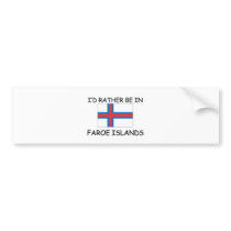 I'd rather be in Faroe Islands bumper stickers by flagshirt I'd rather be in Faroe Islands bumper stickers