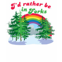 I'd Rather Be In Forks T-Shirt