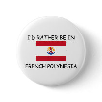 I'd rather be in French Polynesia buttons