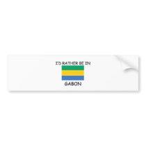 I'd rather be in Gabon bumper stickers by flagshirt I'd rather be in Gabon bumper stickers