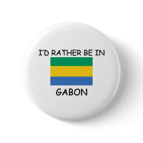 I'd rather be in Gabon buttons