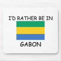 I'd rather be in Gabon mousepads by flagshirt I'd rather be in Gabon mousepads