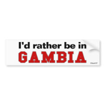 I'd Rather Be In Gambia Bumper Sticker