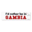 I'd Rather Be In Gambia bumper stickers