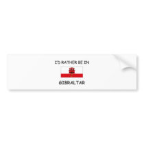 I'd rather be in Gibraltar bumper stickers