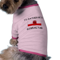 I'd rather be in Gibraltar pet clothing by flagshirt I'd rather be in Gibraltar pet clothing