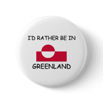 I'd rather be in Greenland buttons