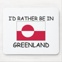 I'd rather be in Greenland mousepads