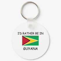 I'd rather be in Guyana keychains
