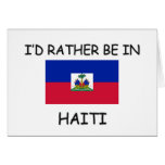 I'd rather be in Haiti Card