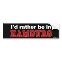 I'd Rather Be In Hamburg bumper stickers