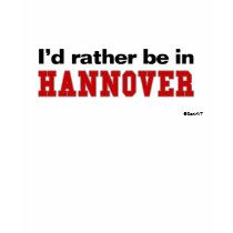 I'd Rather Be In Hannover t-shirts