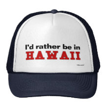I'd Rather Be In Hawaii Trucker Hats