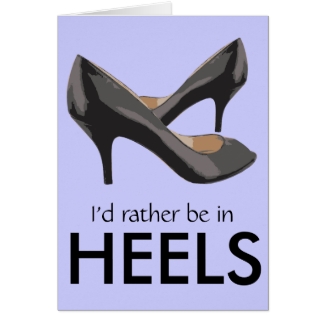 I'd Rather Be In Heels