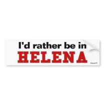 I'd Rather Be In Helena bumper stickers by Rep_Yo_City I'd Rather Be In Helena bumper stickers