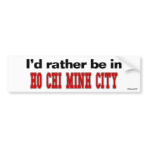 I'd Rather Be In Ho Chi Minh City bumper stickers