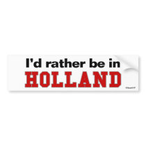 I'd Rather Be In Holland bumper stickers