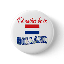 I'd Rather Be In Holland buttons